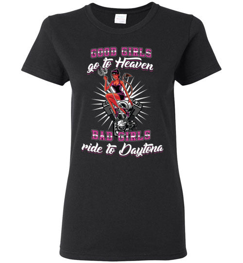 GOOD GIRLS GO TO HEAVEN BAD GIRLS RIDE TO DAYTONA