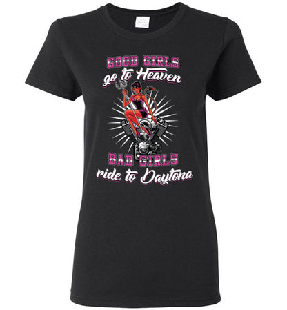 GOOD GIRLS GO TO HEAVEN BAD GIRLS RIDE TO DAYTONA