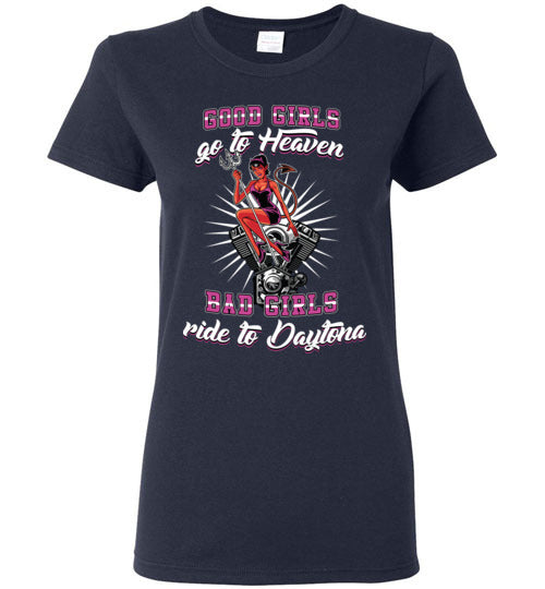 GOOD GIRLS GO TO HEAVEN BAD GIRLS RIDE TO DAYTONA