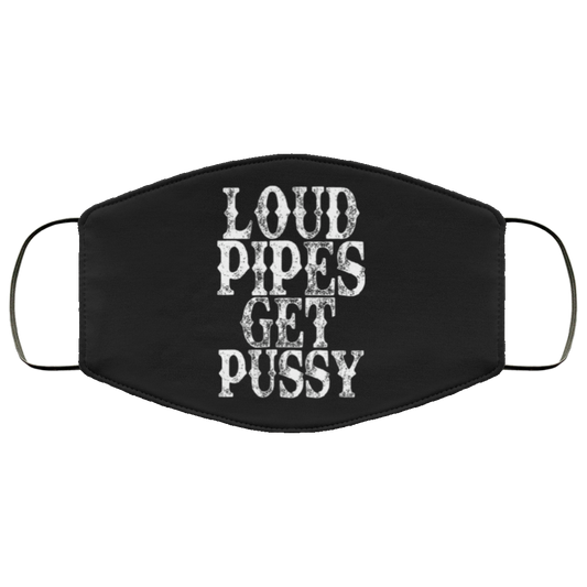 Loud Pipes Get Pussy Face Cover