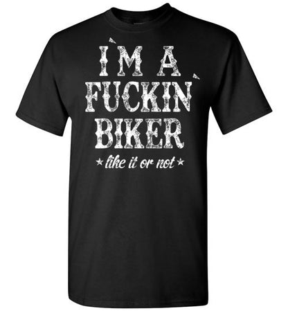 I`M A FUCKIN` BIKER T-SHIRT
