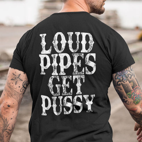 Loud Pipes Get Pussy motorcycle biker t-shirt front view, bold graphic tee printed in the USA